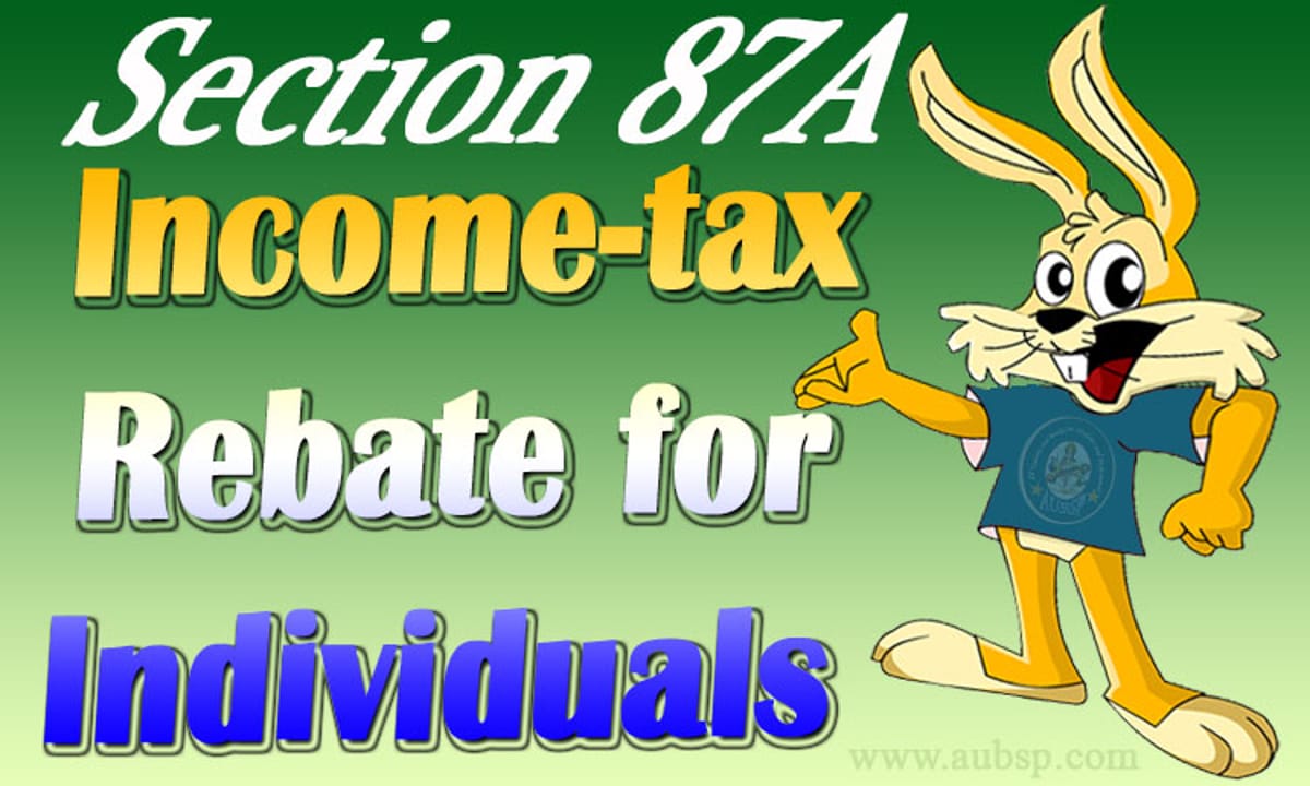 Rebate under Section 87A of Income Tax Act: Section 87A