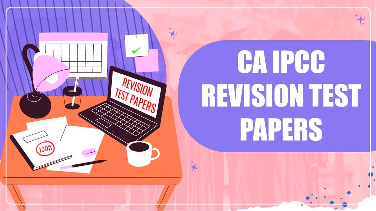 Download IPCC Revision Test Papers for 5 Years | 10 Attempts