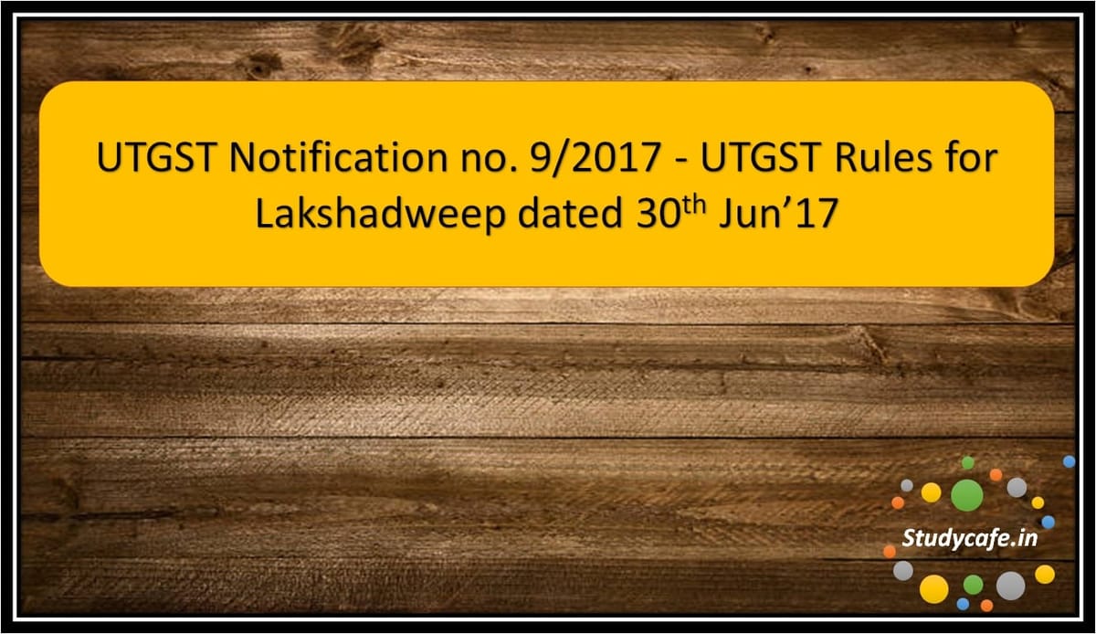 UTGST Notification no. 9/2017 – UTGST Rules for Lakshadweep