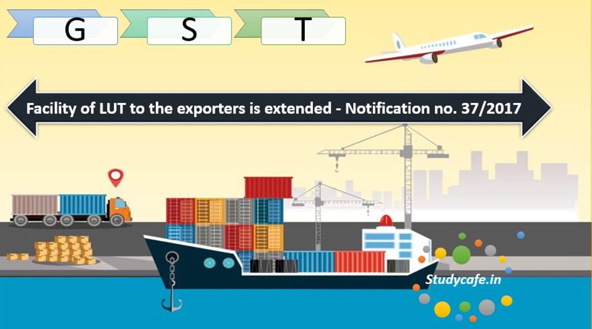 Exporters can Furnish LOU instead of Bond as per CBEC CGST Notification 37
