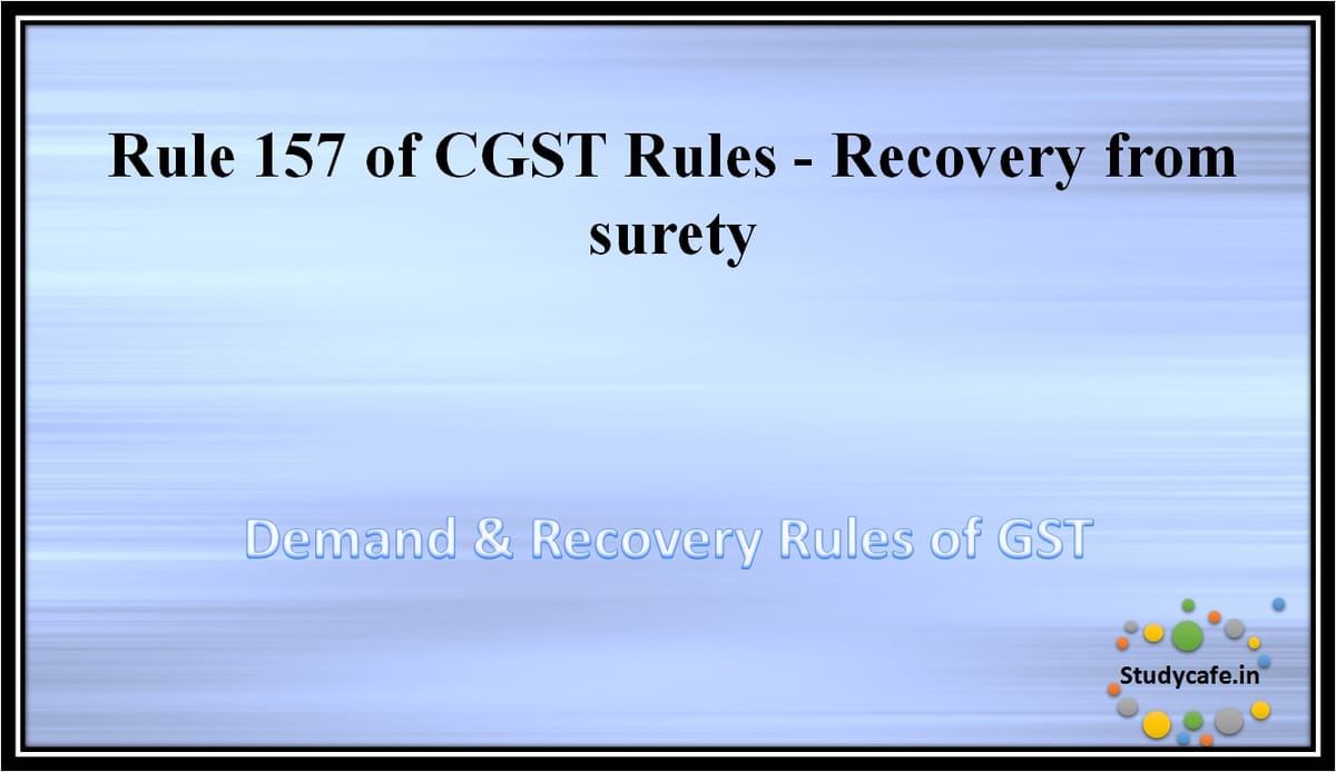 Rule 157 of CGST Rules -Recovery from surety