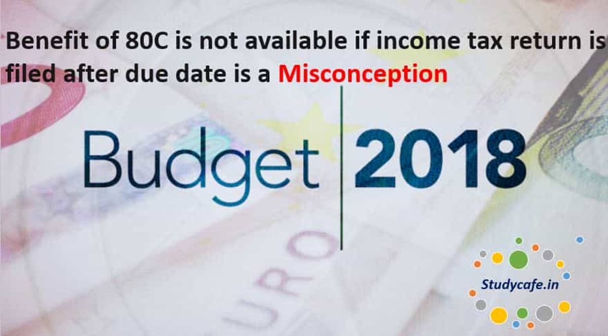Benefit of 80C is not available if income tax return is filed after due date is a misconception
