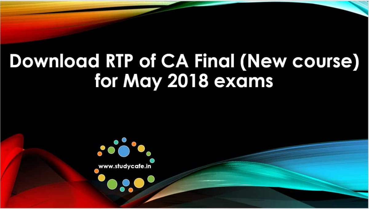 Download RTP of CA Final New course for May 2018 exams