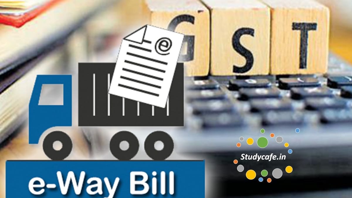 GST: E-Way bill to be Roll out in 8 More States for Intra State Movement