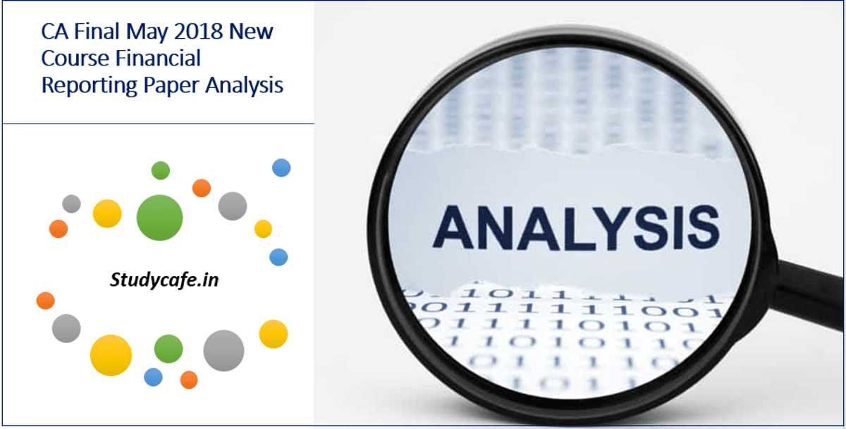 CA Final May 2018 New Course Financial Reporting Paper Analysis