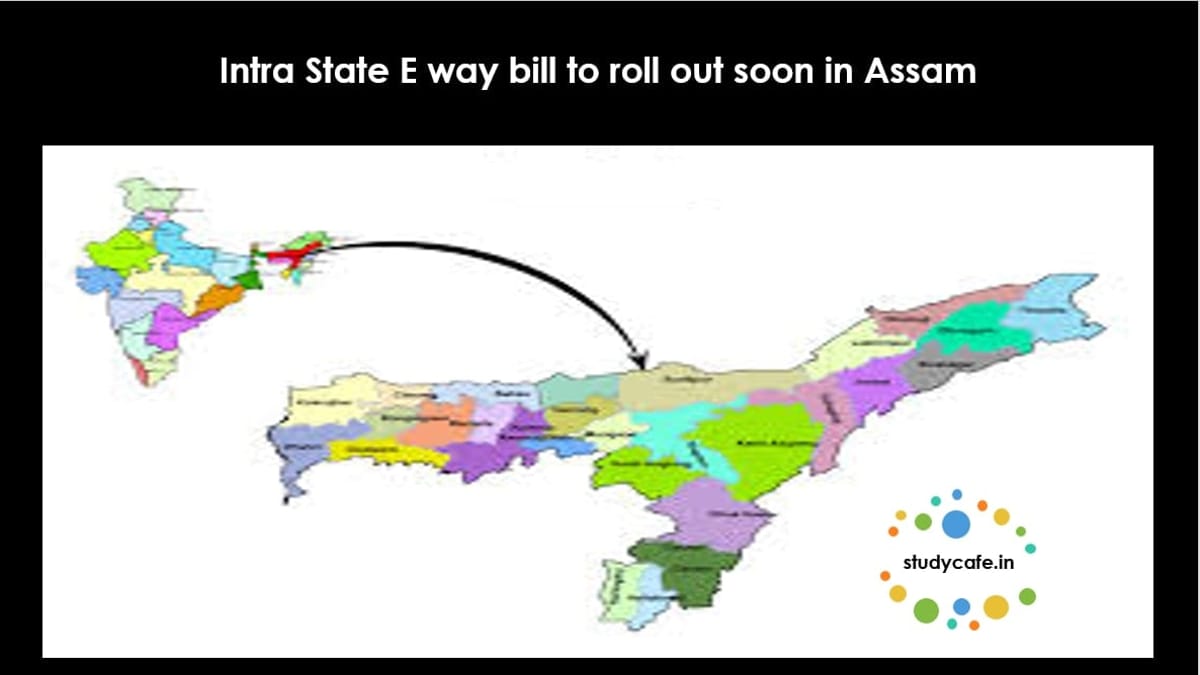 Intra State E way bill to be roll out in Assam from May 16, 2018