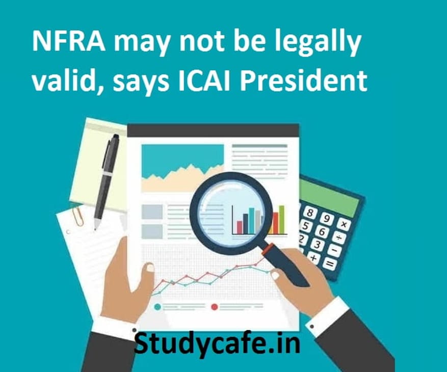 NFRA may not be legally valid, says ICAI President