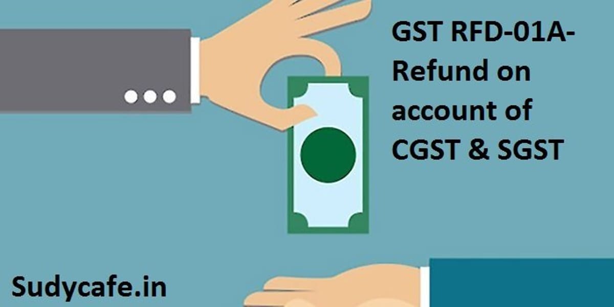 GST RFD-01A Refund on account of CGST and SGST