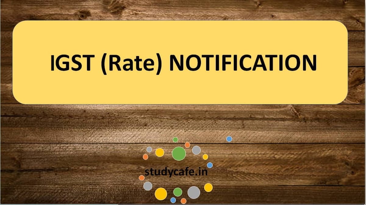 14/2018-Integrated Tax (Rate) : Seeks to amend notification No. 8/2017- Integrated Tax (Rate)