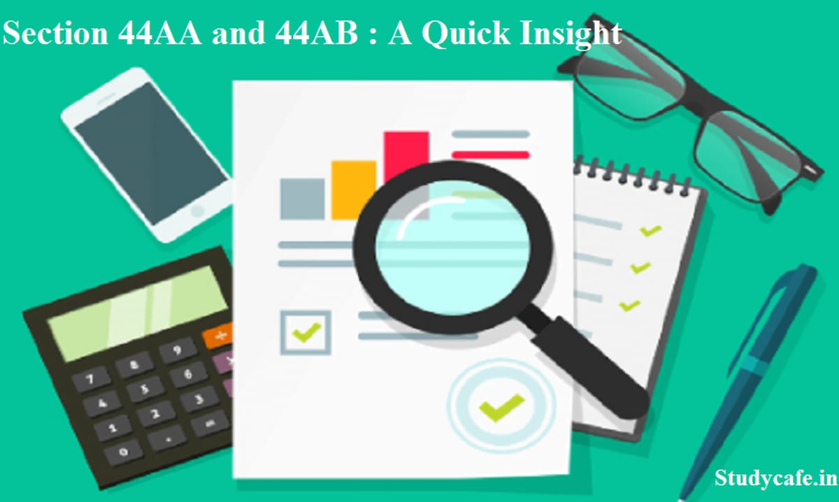 Section 44AA and 44AB : A Quick Insight