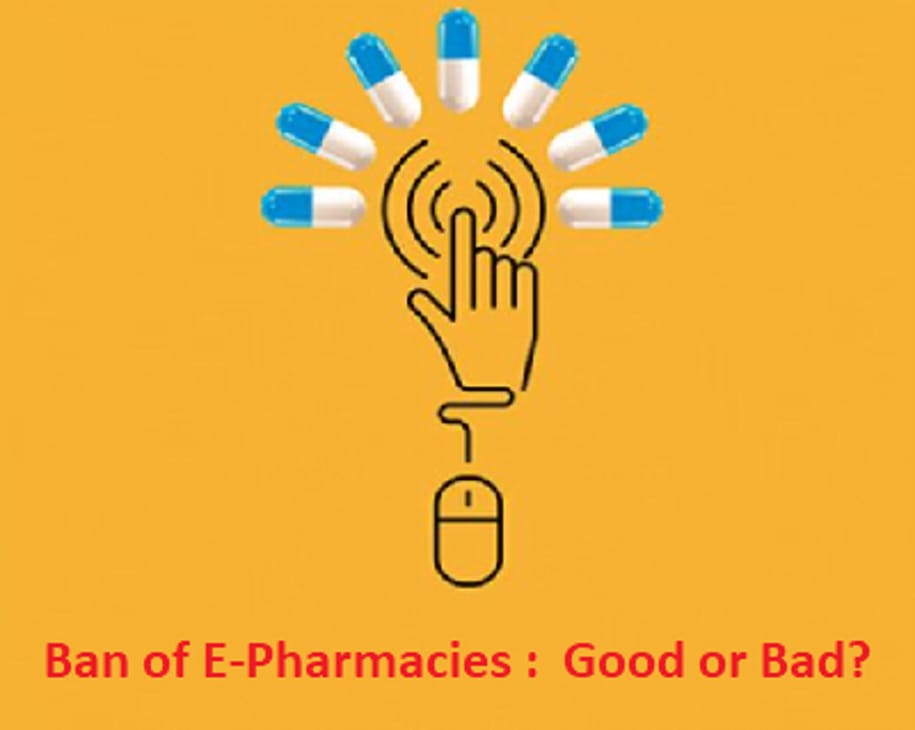 Ban of E-Pharmacies :  Good or Bad