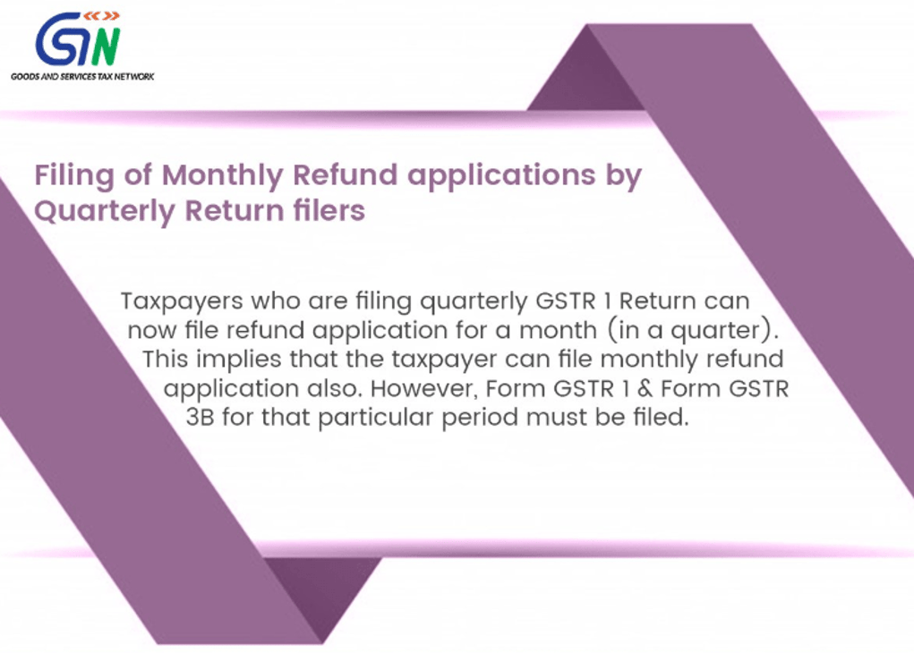 Taxpayers Filing Quarterly Return can now file Monthly Refund applications