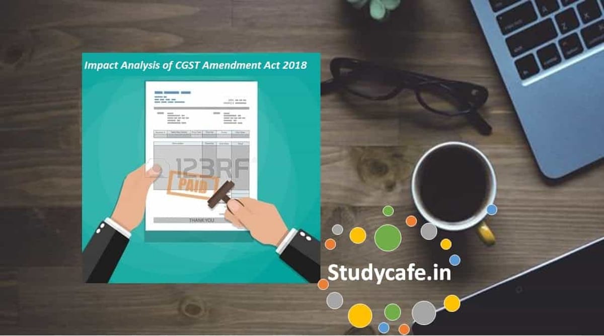 Impact Analysis of CGST Amendment Act 2018 – Online Webinar Course