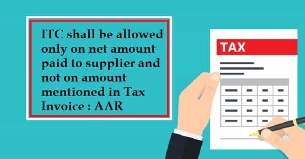 ITC shall be allowed only on net amount paid to supplier : AAR