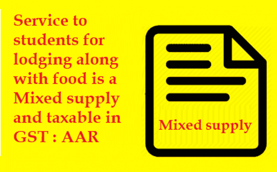 Service to students for lodging along with food is a mixed supply and taxable in GST : AAR