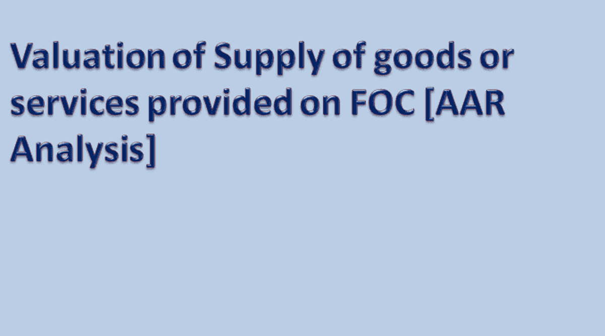 Valuation of Supply of goods or services provided on FOC [AAR Analysis]