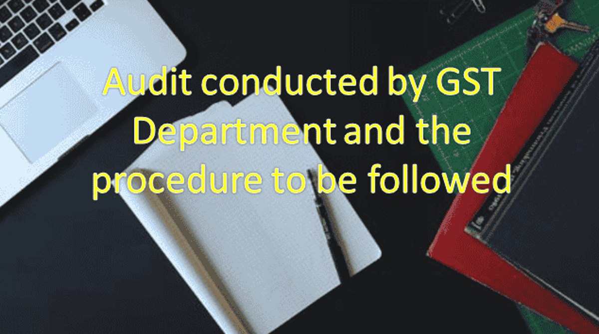 Audit conducted by GST Department and the procedure to be followed