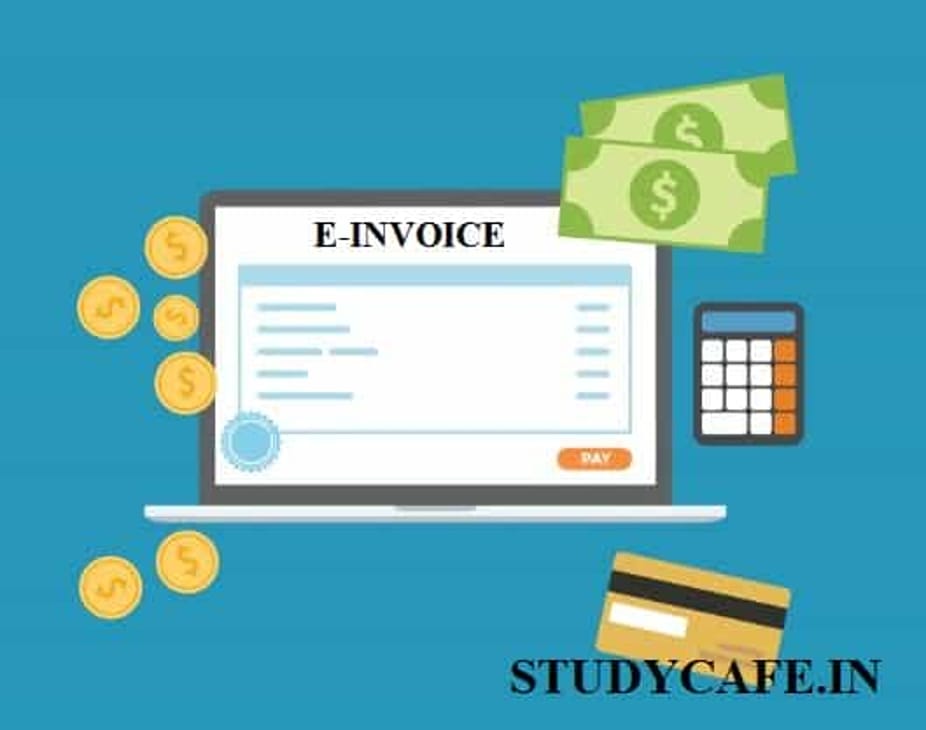 The Govt. is serious about GST E- Invoicing; likely to introduce soon