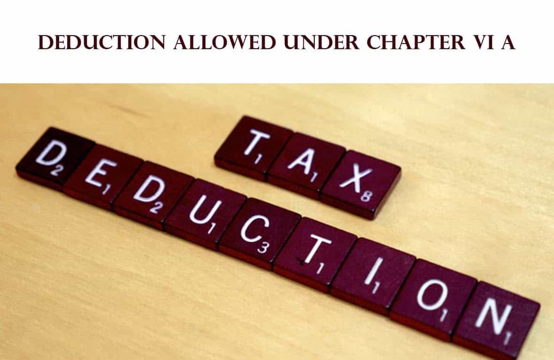 DEDUCTIONS FROM GROSS TOTAL INCOME (CHAPTER VI-A)