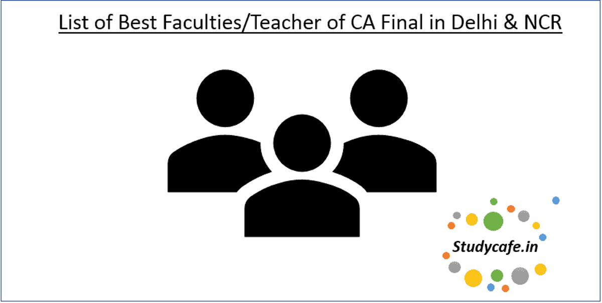 List of Best Faculties/Teacher of CA Final in Delhi & NCR