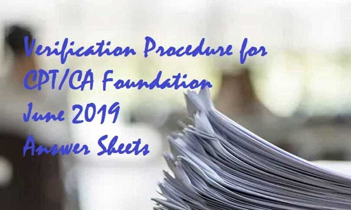 Verification Procedure for CPT/CA Foundation June 2019 Answer Sheets
