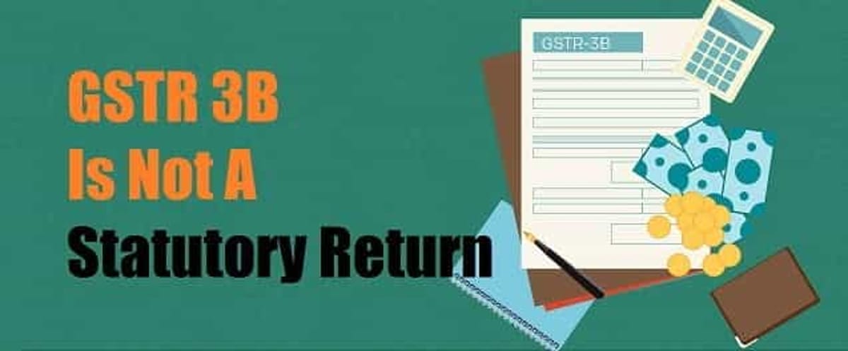 GSTR 3B Is Not A Statutory Return- Press Release dated 18.10.18 set aside