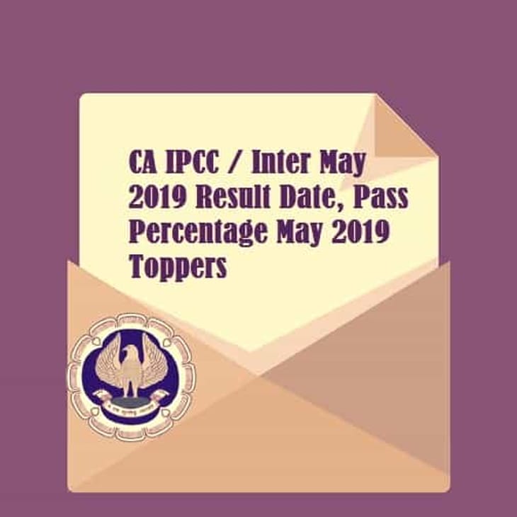CA IPCC / Inter May 2019 Result Date, Pass Percentage May 2019 Toppers