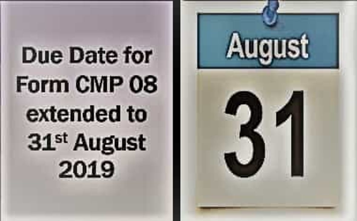 Last date to furnish FORM GST CMP-08 extended till 31.08.2019
