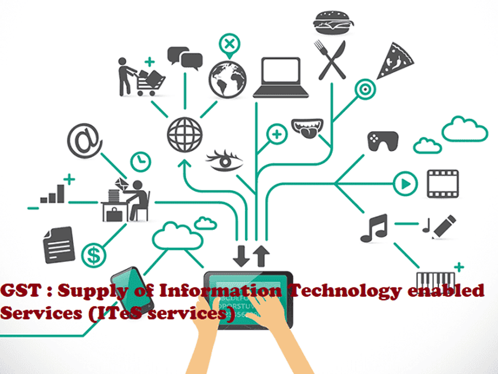 GST Supply of Information Technology enabled Services (ITeS services)