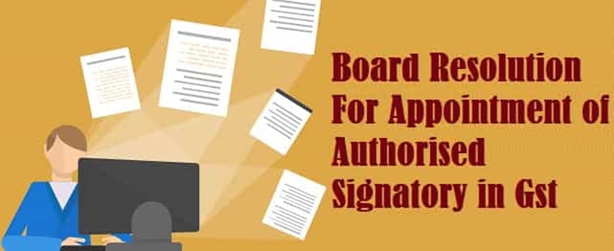 Board Resolution For Appointment of Authorised Signatory in Gst
