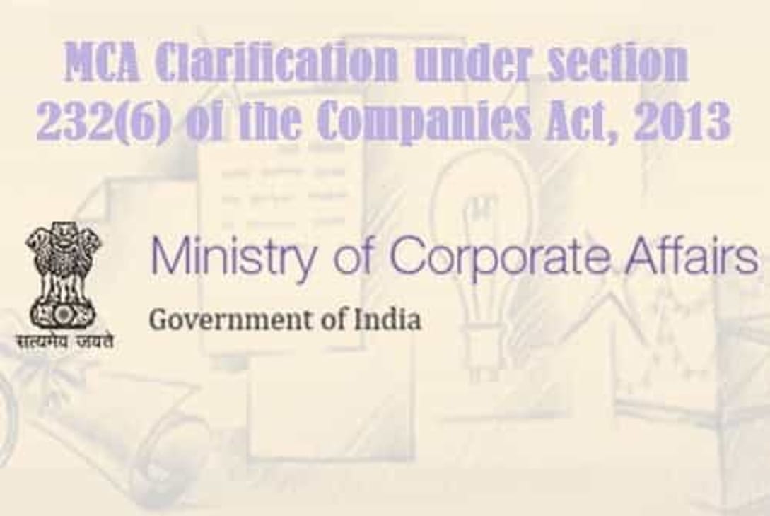 MCA Clarification under section 232(6) of the Companies Act, 2013