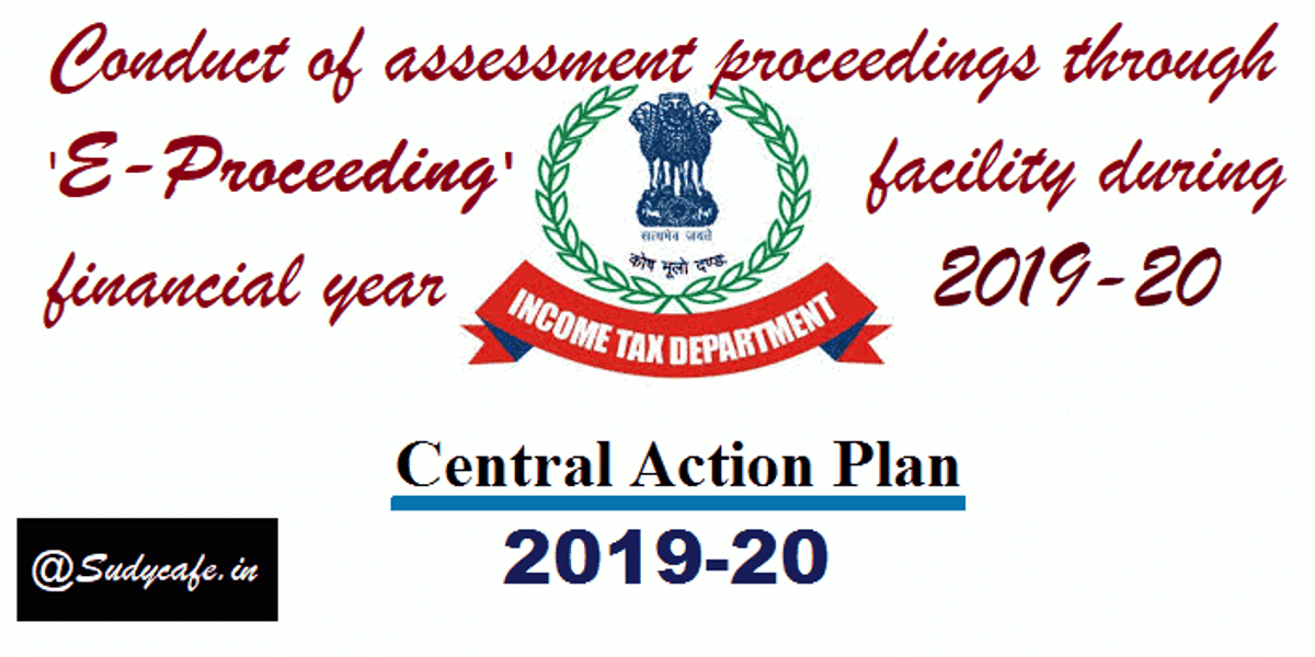 Conduct of assessment proceedings through ‘E-Proceeding’ facility during financial year 2019-20