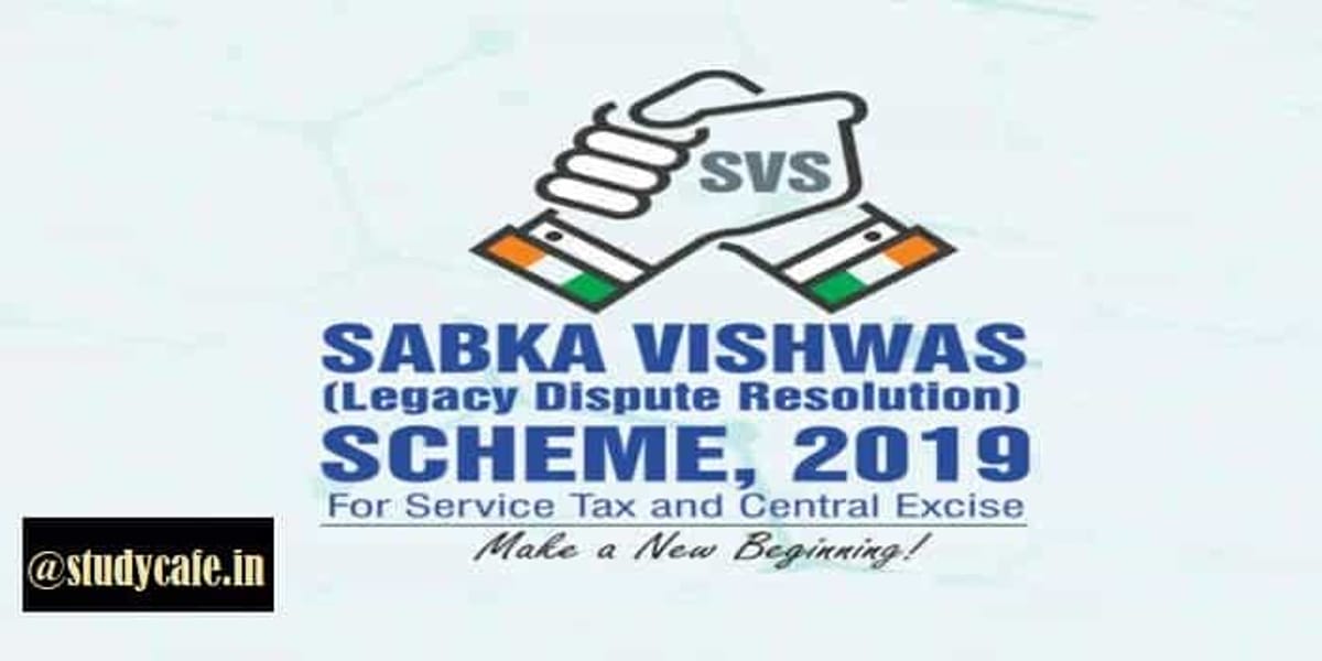 Sabka Vishwas (Legacy Dispute Resolution) Scheme 2019