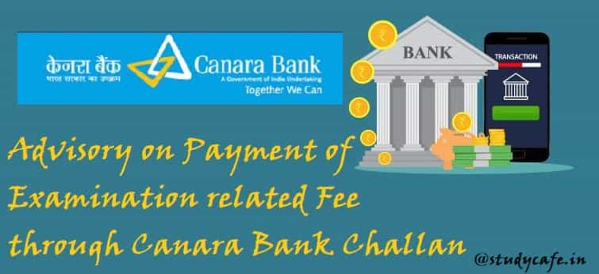 ICSI : Advisory on Payment of Examination related Fee through Canara Bank Challan