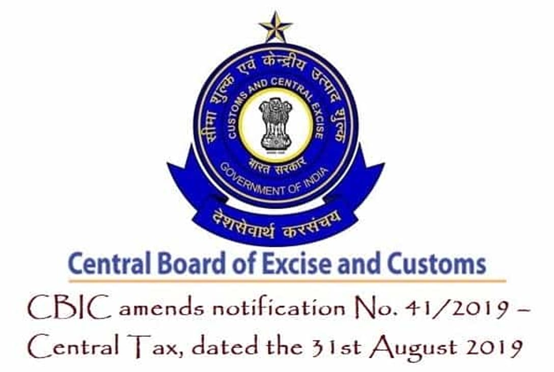 CBIC amends notification No. 41/2019  Central Tax, dated the 31st August 2019