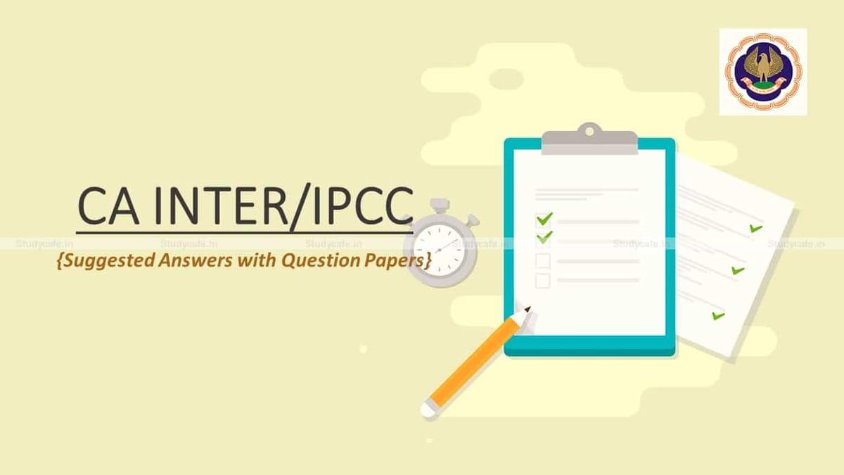 CA Inter/IPCC November 2020 Question Papers with Suggested Answers