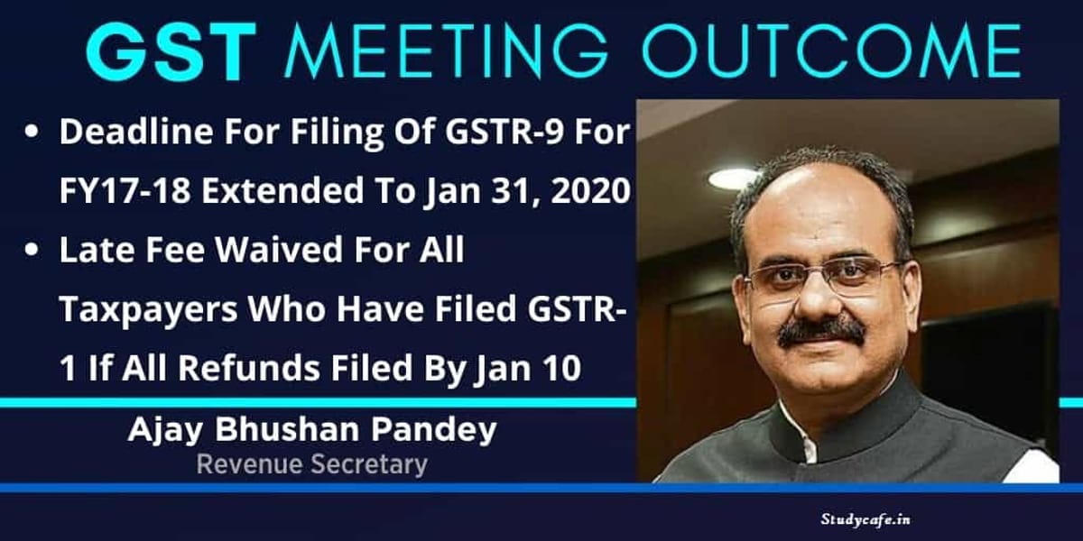 GSTR 9 and GSTR 9C due date for FY 2017-18 extended to Jan 31
