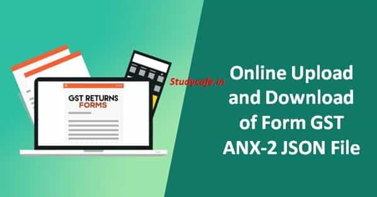 Online Upload and Download of Form GST ANX-2 JSON File