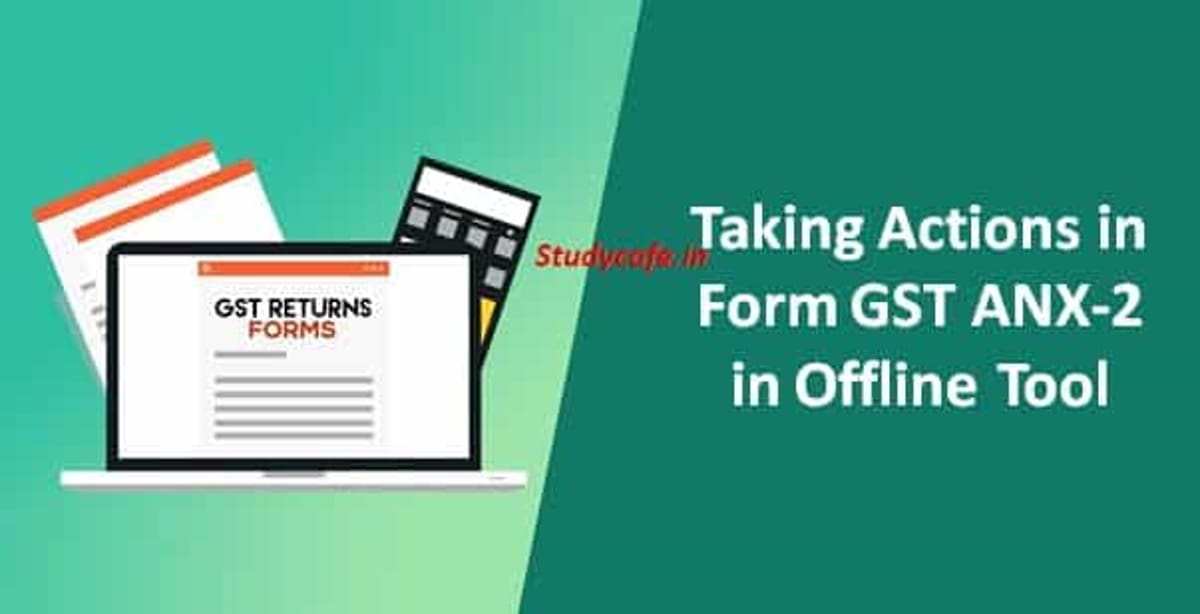 Taking Actions in Form GST ANX-2 in Offline Tool