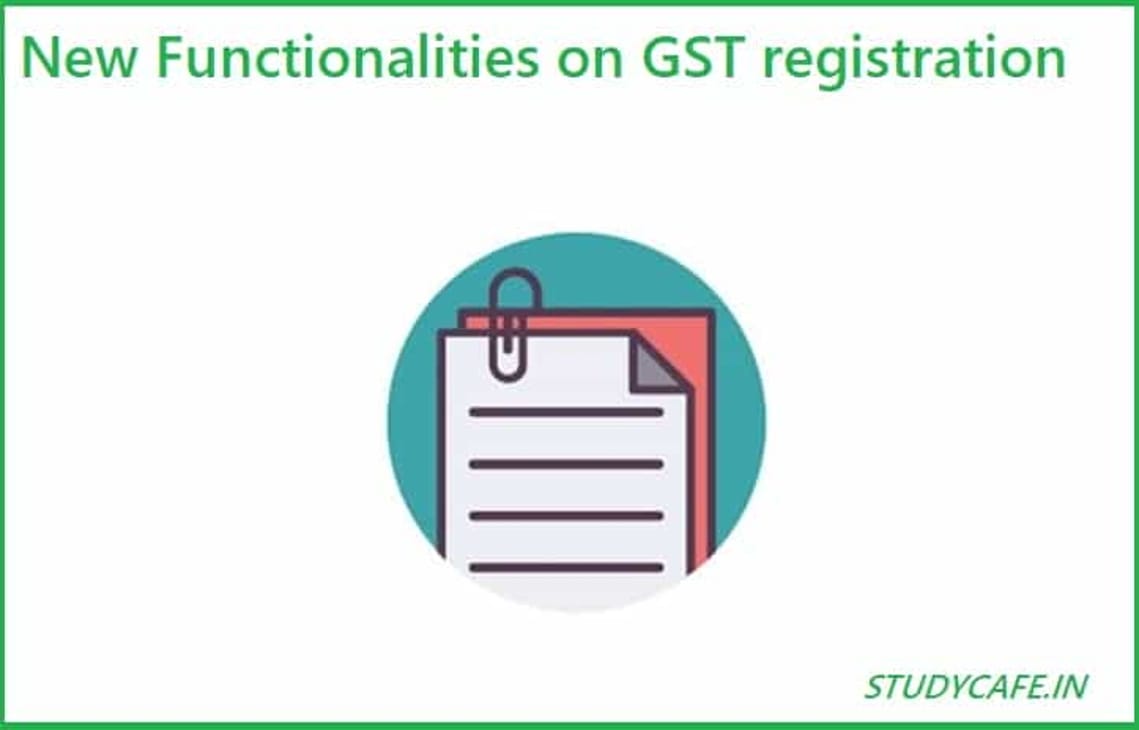 New Functionalities on GST registration