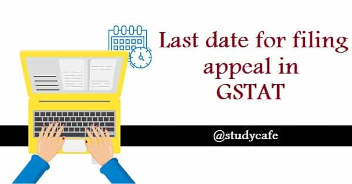 Last date for filing appeal in GSTAT