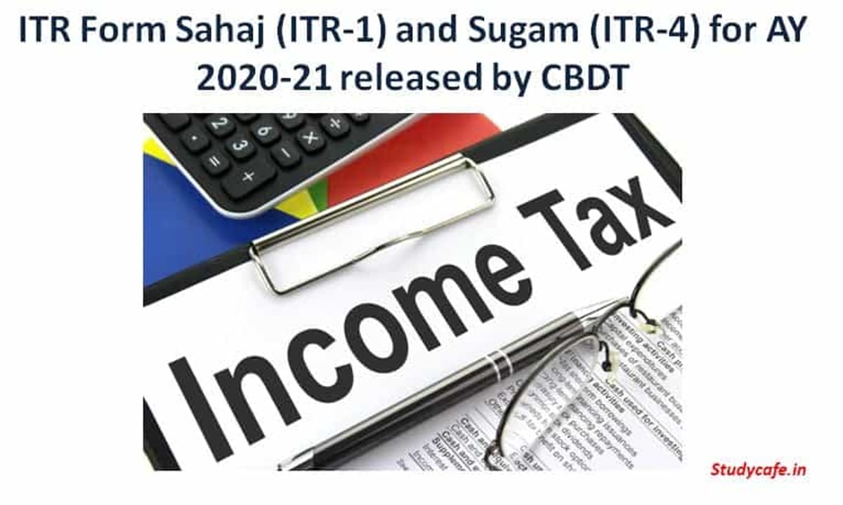 ITR Form Sahaj (ITR-1) and Sugam (ITR-4) for AY 2020-21 released