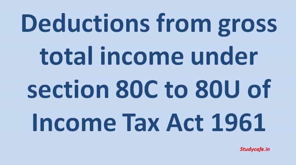 Deductions from gross total income under section 80C to 80U of Income Tax Act 1961