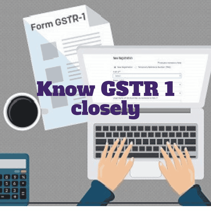 Know GSTR 1 closely