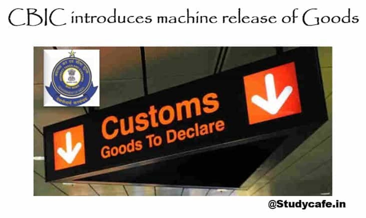 CBIC introduces machine based clearance of imported goods
