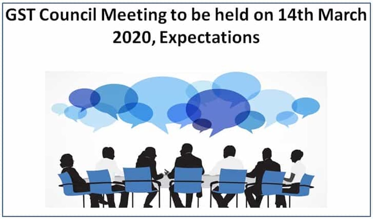 GST Council Meeting to be held on 14th March 2020, Expectations
