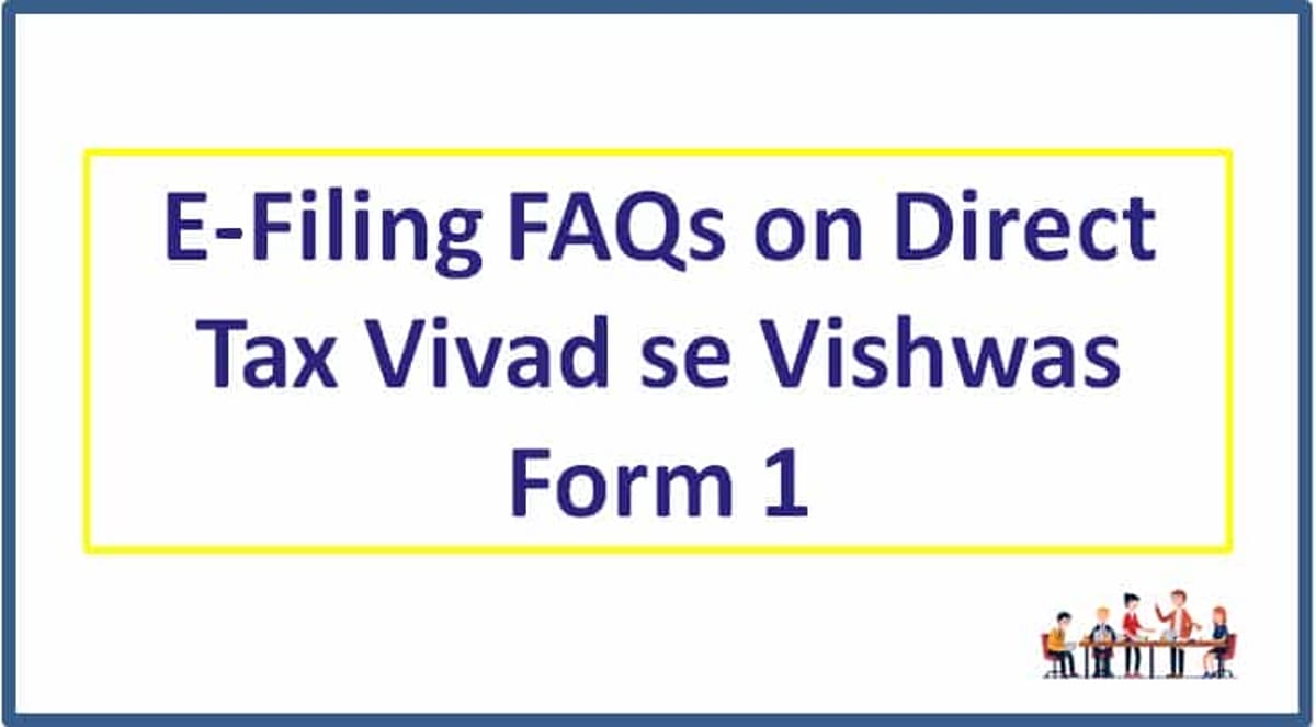 E-Filing FAQs on Direct Tax Vivad se Vishwas Form 1