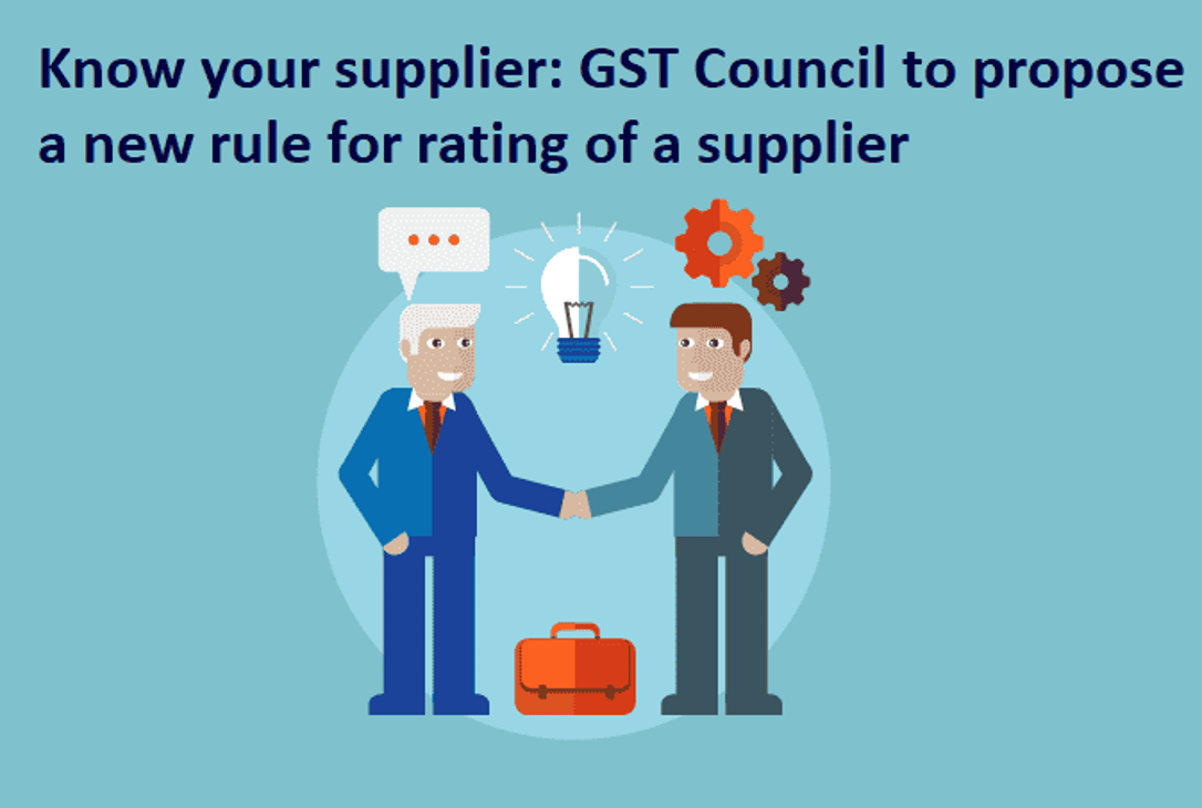 Know your supplier: GST Council to propose a new rule for rating of a supplier