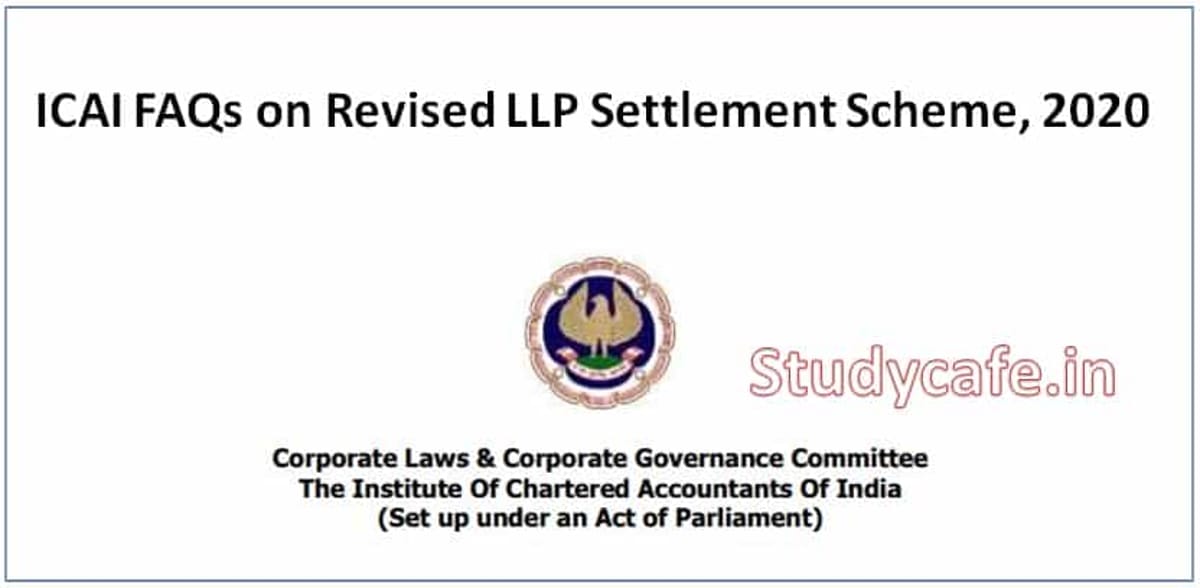 ICAI FAQs on Revised LLP Settlement Scheme, 2020