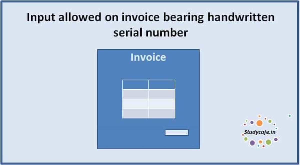 Input allowed on invoice bearing handwritten serial number